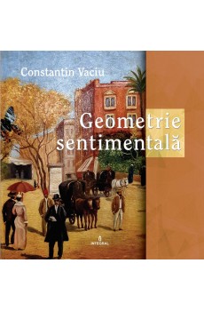 GEOMETRIE SENTIMENTALĂ - Vaciu Constantin 